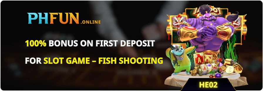 100% BONUS ON FIRST DEPOSIT for slot and fish game