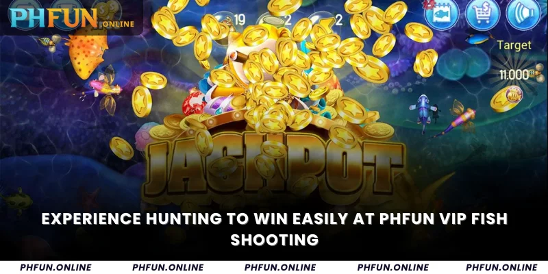 Experience hunting to win easily at Phfun VIP fish shooting