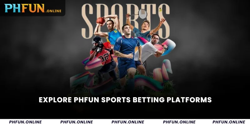 Explore Phfun sports betting platforms