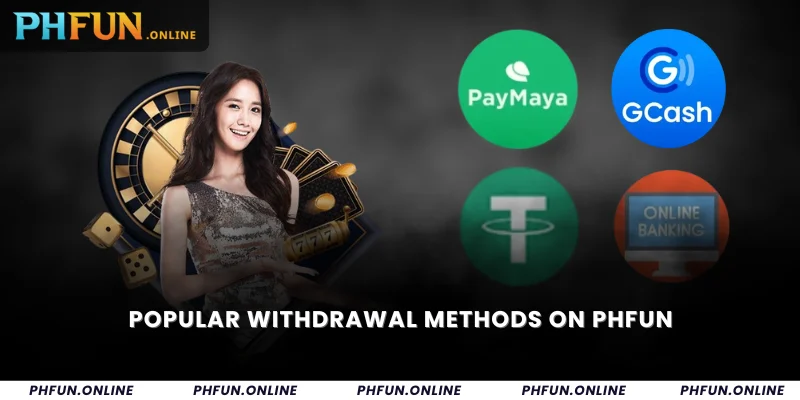 Popular Withdrawal Methods on PHFUN