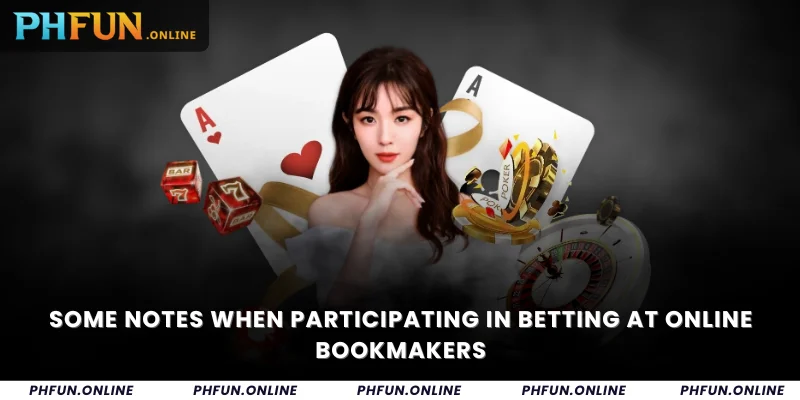 Some notes when participating in betting at online bookmakers