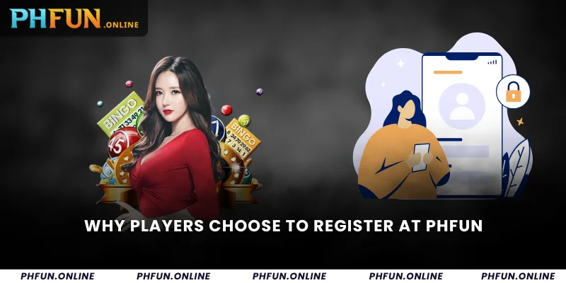 Why Players Choose to Register at PHFUN